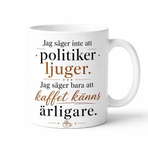 Neutral Politiker ljuger, kaffet känns ärligare - Mugg