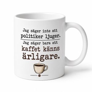Neutral Politiker ljuger, kaffet känns ärligare - Mugg