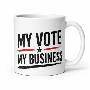 Neutral My vote my business - Mugg